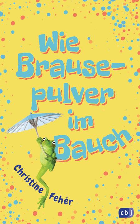 Produktbild Wie Brausepulver im Bauch (Deutsch, Christine Fehér, Daniela Bunge, 2017)