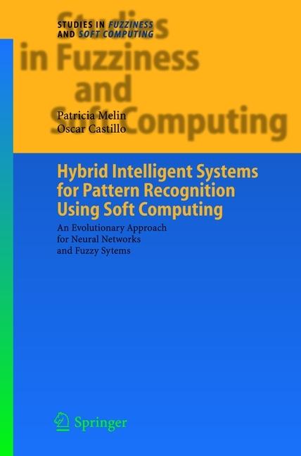 Energie-Label Hybrid Intelligent Systems for Pattern Recognition Using Soft Computing (Oscar Castillo, Patricia Melin, 2010)