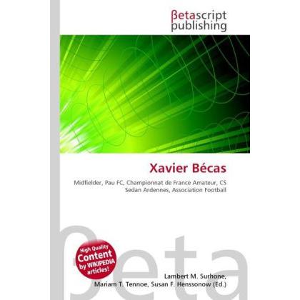 Xavier Bécas, Ratgeber von Lambert M. Surhone, Miriam T. Timpledon, Susan F. Marseken