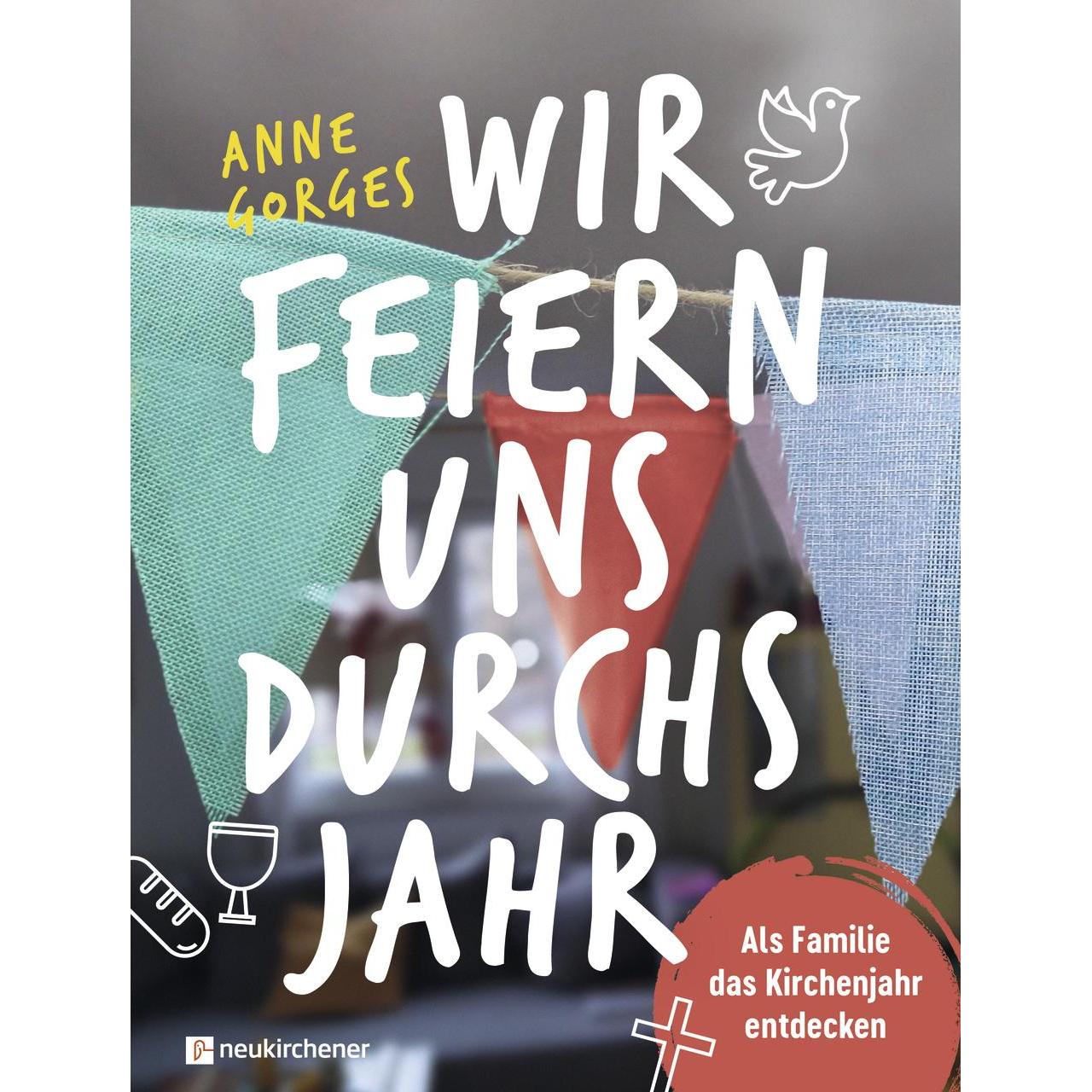 Wir feiern uns durchs Jahr, Fachbücher von Anne Gorges
