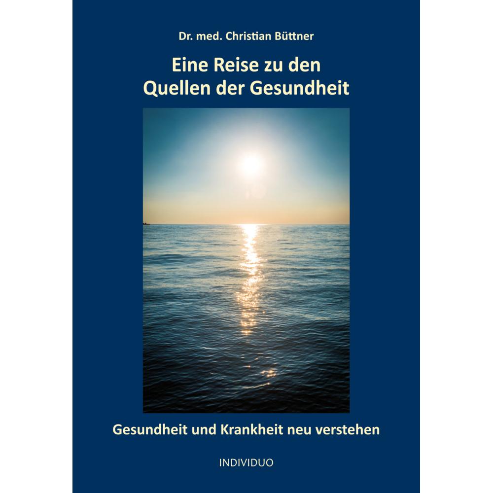 Eine Reise zu den Quellen der Gesundheit, Ratgeber von Christian Büttner