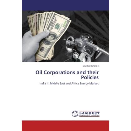 Oil Corporations and their Policies, Fachbücher von Vrushal Ghoble