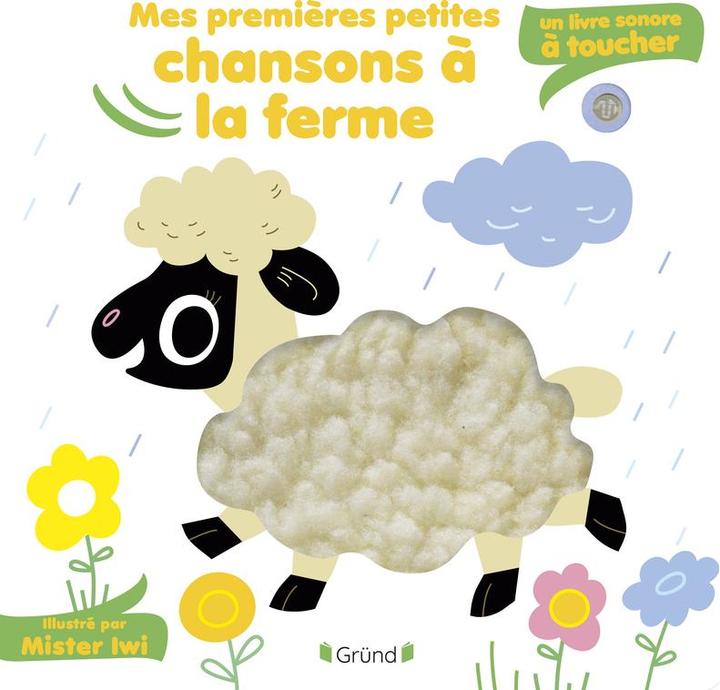 Actual product image Gründ éditions Mes premières petites chansons à la ferme : un livre sonore à toucher (French, Mr Iwi, 2023)