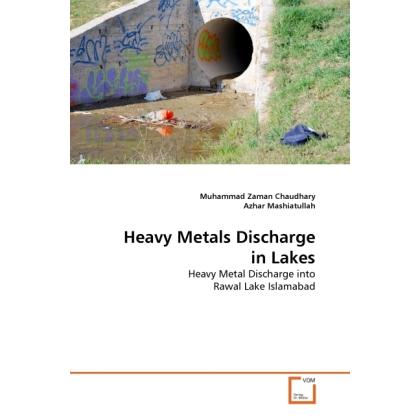 Heavy Metals Discharge in Lakes, Fachbücher von Azhar Mashiatullah, Muhammad Zaman Chaudhary