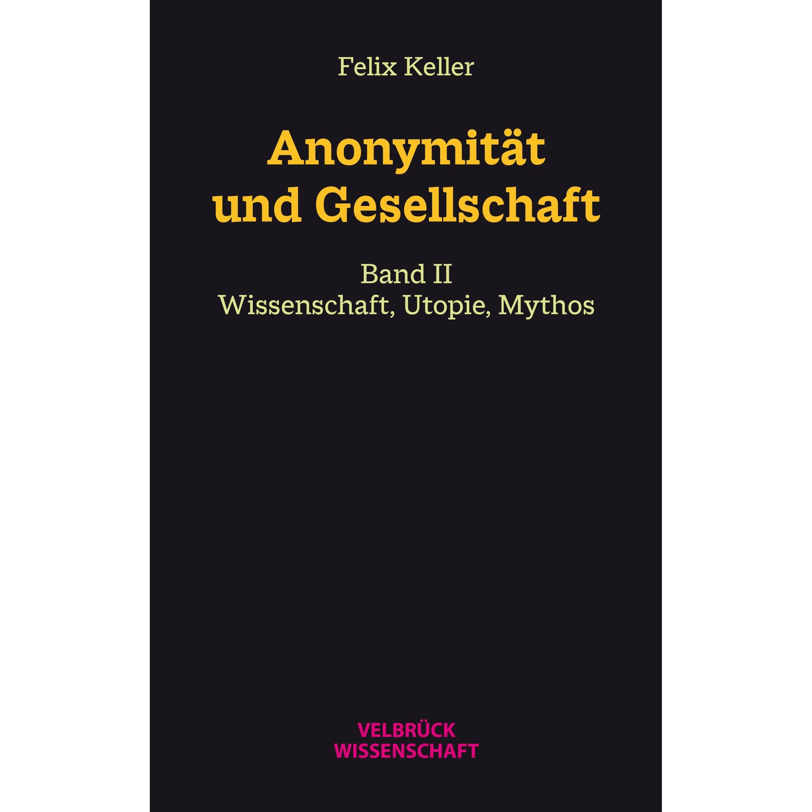 Anonymität und Gesellschaft Bd. II, Fachbücher von Felix Keller
