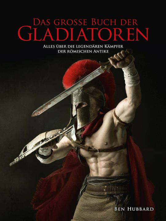 Das grosse Buch der Gladiatoren