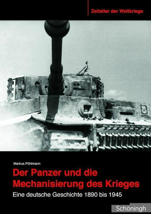 Produktbild Der Panzer und die Mechanisierung des Krieges (Deutsch, Markus Pöhlmann, 2016)