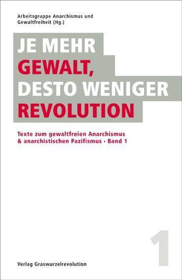 Produktbild Je mehr Gewalt, desto weniger Revolution (Deutsch, Arbeitsgruppe Anarchismus und Gewaltfreiheit, 2018)