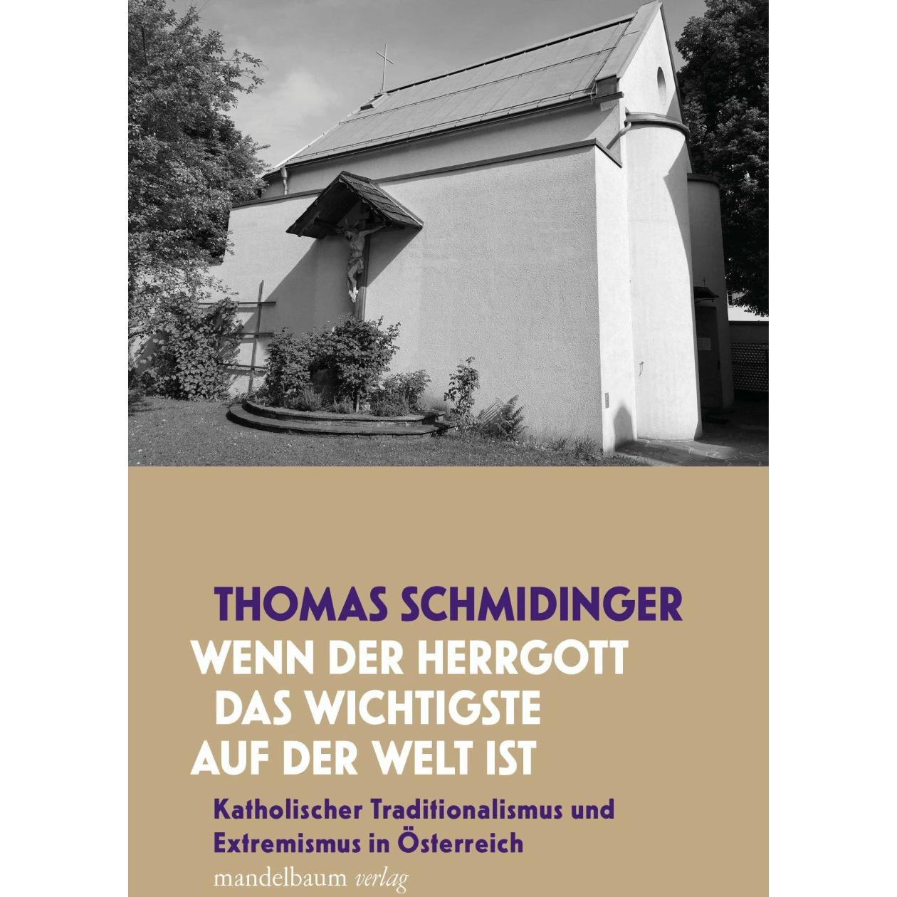 »Wenn der Herrgott das Wichtigste auf der Welt ist«, Fachbücher von Thomas Schmidinger