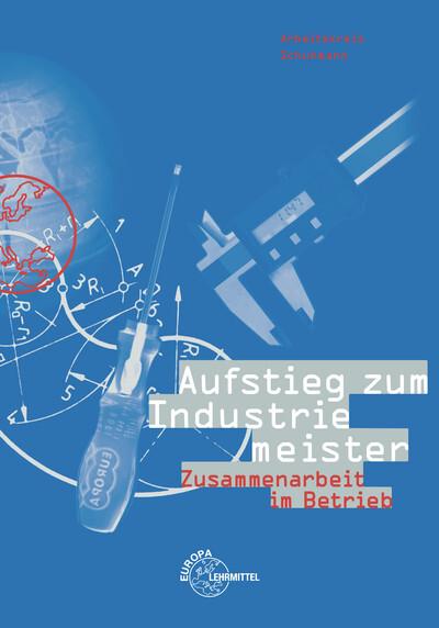 Produktbild Aufstieg zum Industriemeister. Zusammenarbeit im Betrieb (Deutsch, Josef/Fischer, Martin/Vogt, Schuhmann, Winfriedua, 2011)