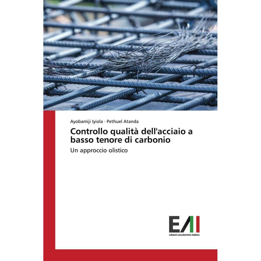 Controllo qualità dell'acciaio a basso tenore di carbonio, Fachbücher von Pethuel Atanda, Ayobamiji Iyiola