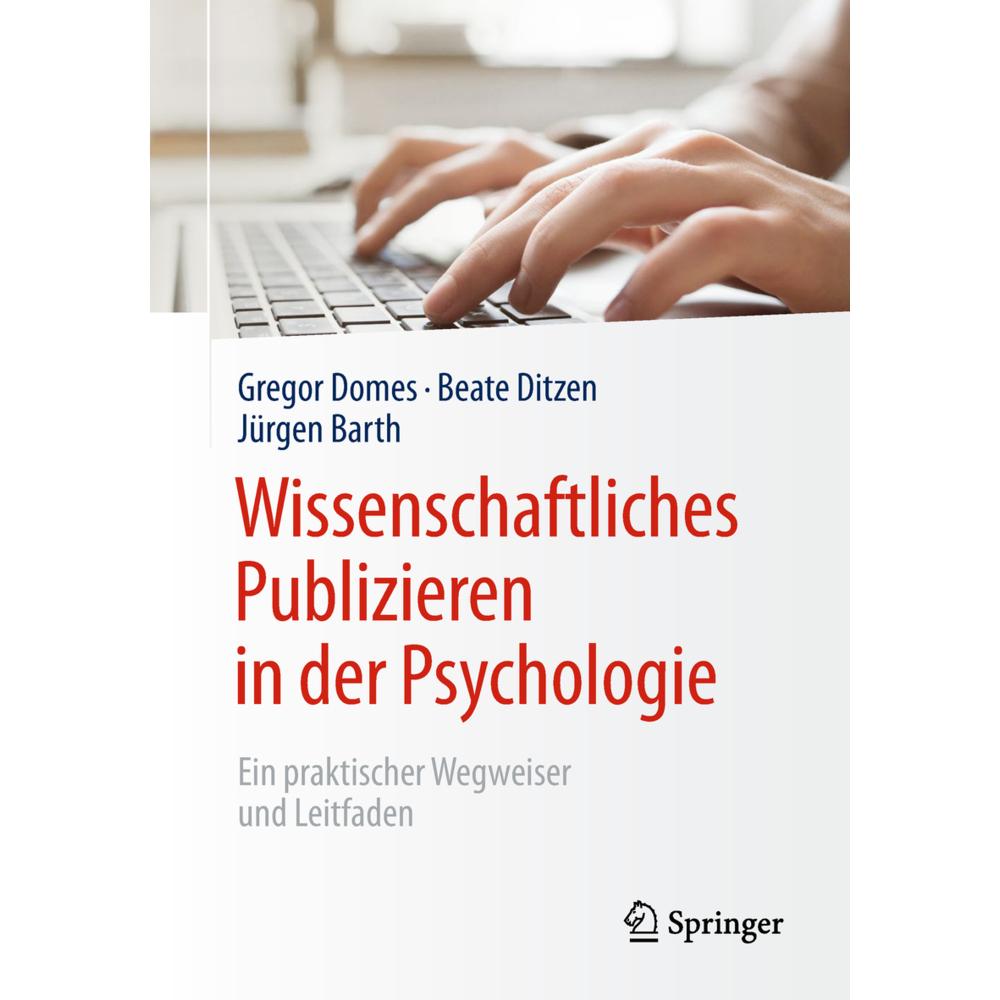 Wissenschaftliches Publizieren in der Psychologie, Fachbücher von Jürgen Barth, Beate Ditzen, Gregor Domes