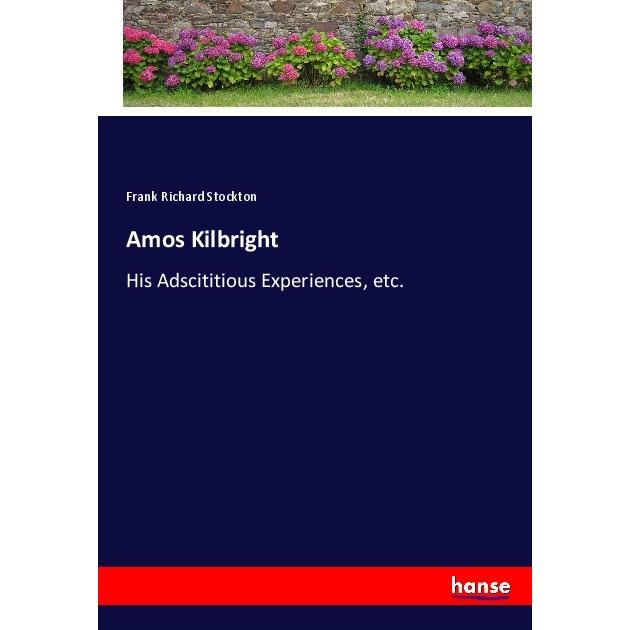 Amos Kilbright, Belletristik von Frank Richard Stockton