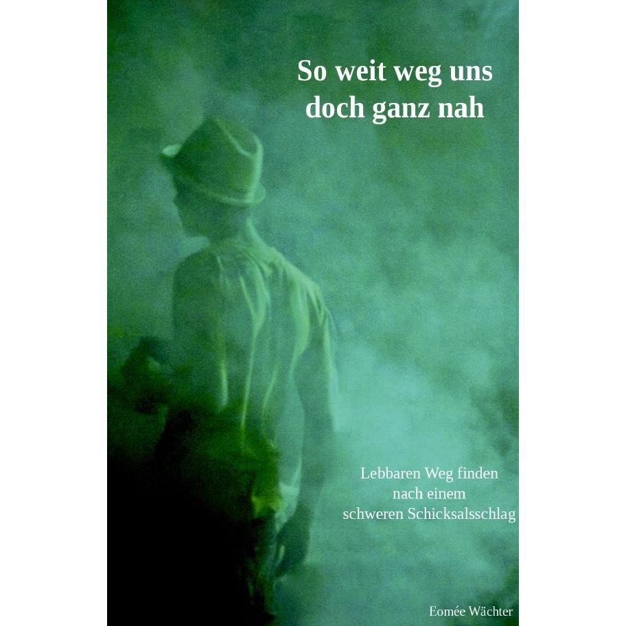 So weit weg uns doch ganz nah, Ratgeber von Eomée Wächter