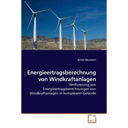 Energieertragsberechnung von Windkraftanlagen, Fachbücher von Armin Baumann