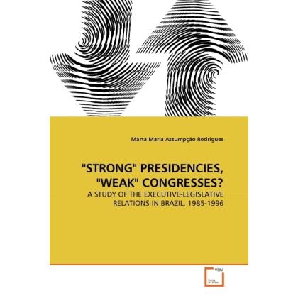'STRONG' PRESIDENCIES, 'WEAK' CONGRESSES?, Fachbücher