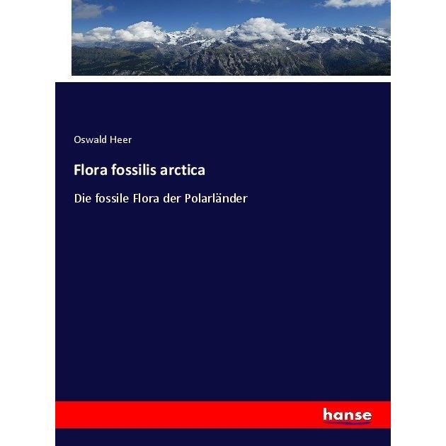 Flora fossilis arctica, Fachbücher von Oswald Heer