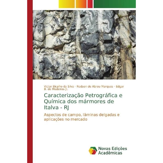 Caracterização Petrográfica e Química dos mármores de Italva - RJ, Fachbücher von Edgar B. de Medeiros, Rodson de Abreu ...