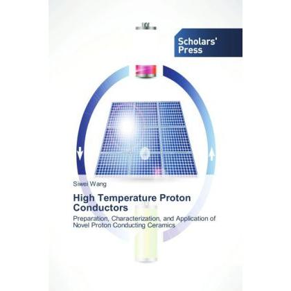 High Temperature Proton Conductors, Fachbücher von Siwei Wang