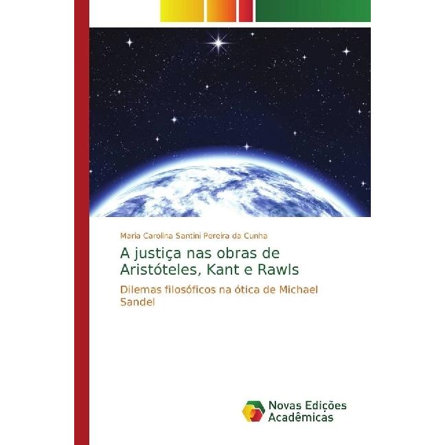 A justiça nas obras de Aristóteles, Kant e Rawls, Sachbücher von Maria Carolina Santini Pereira da Cunha