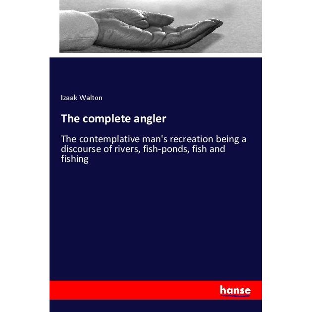 The complete angler, Ratgeber von Izaak Walton