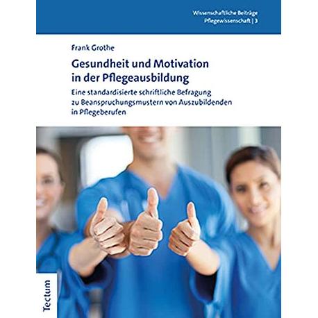 Gesundheit und Motivation in der Pflegeausbildung, Fachbücher von Frank Grothe