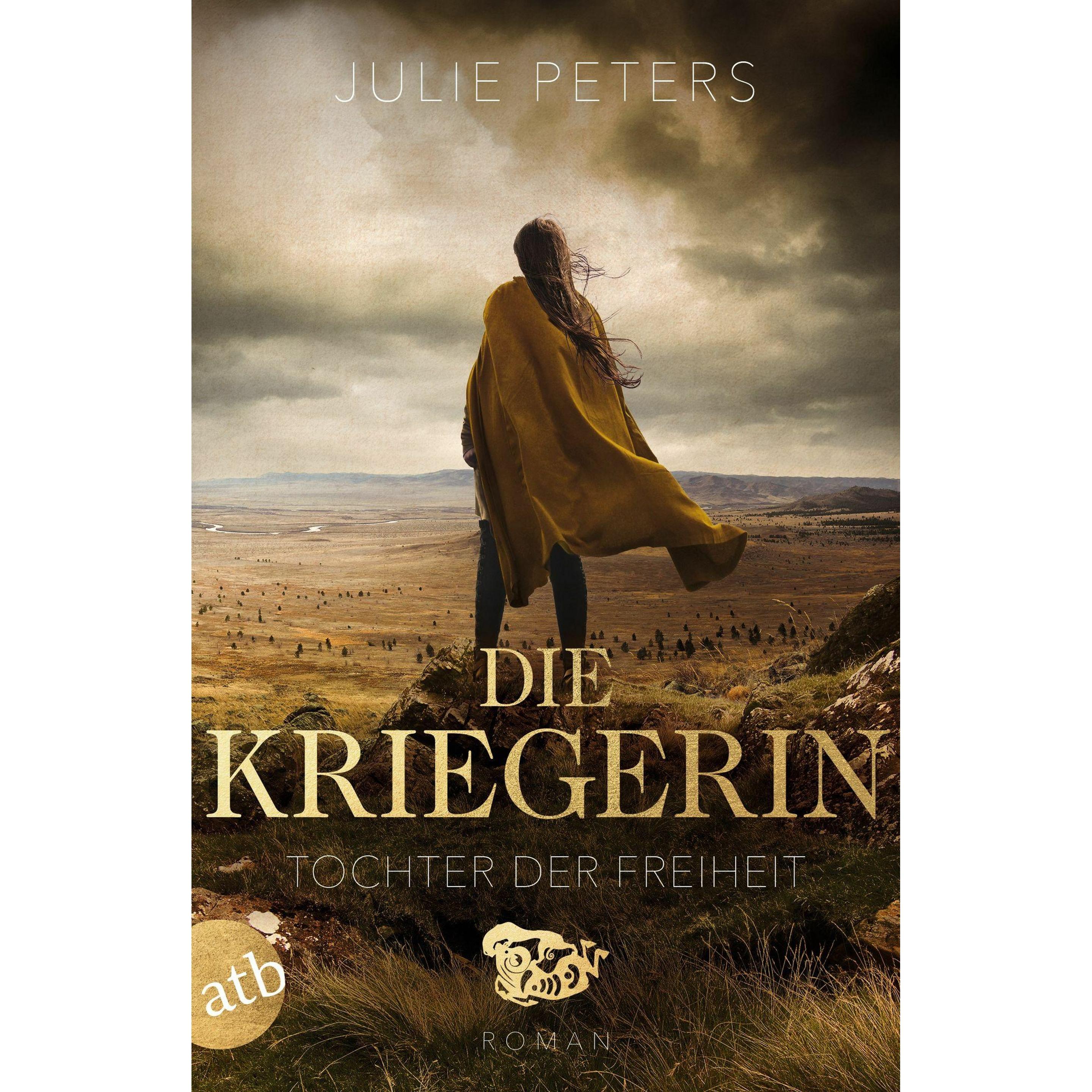 Die Kriegerin – Tochter der Freiheit, Belletristik von Julie Peters