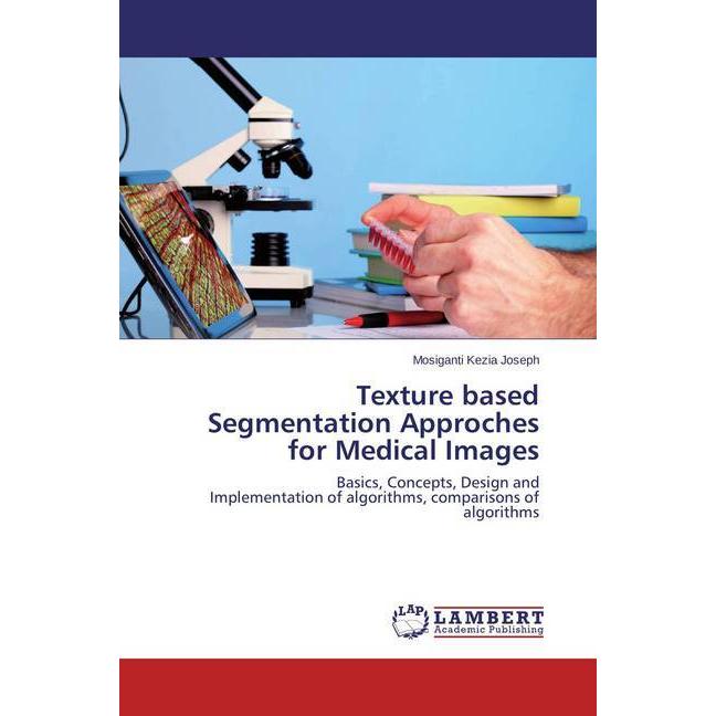 Texture based Segmentation Approches for Medical Images, Fachbücher