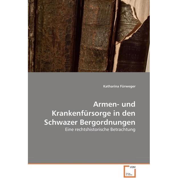 Armen- und Krankenfürsorge in den Schwazer Bergordnungen, Fachbücher