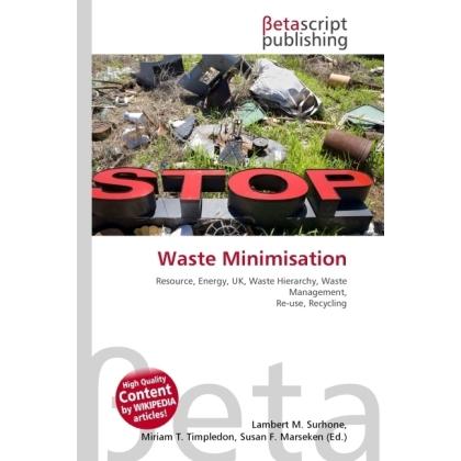 Waste Minimisation, Fachbücher von Lambert M. Surhone, Miriam T. Timpledon, Susan F. Marseken