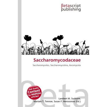 Saccharomycodaceae, Fachbücher von Lambert M. Surhone, Miriam T. Timpledon, Susan F. Marseken