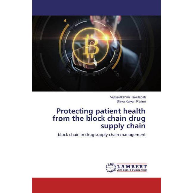 Protecting patient health from the block chain drug supply chain, Fachbücher von Shiva Kalyan Parimi, Vijayalakshmi Kaku...