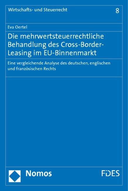 Produktbild Die mehrwertsteuerrechtliche Behandlung des Cross-Border-Leasing im EU-Binnenmarkt (Deutsch, Eva Oertel, 2010)