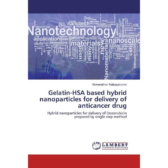 Gelatin-HSA based hybrid nanoparticles for delivery of anticancer drug, Fachbücher von Viswanathan Kaliyaperumal