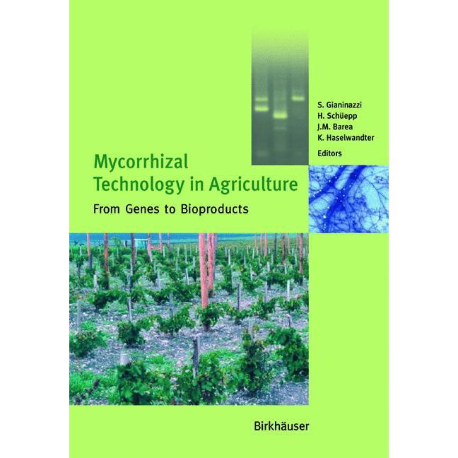 Mycorrhizal Technology in Agriculture, Fachbücher von Hannes Schüepp, S. Gianinazzi, J.M. Barea, K. Haselwandter