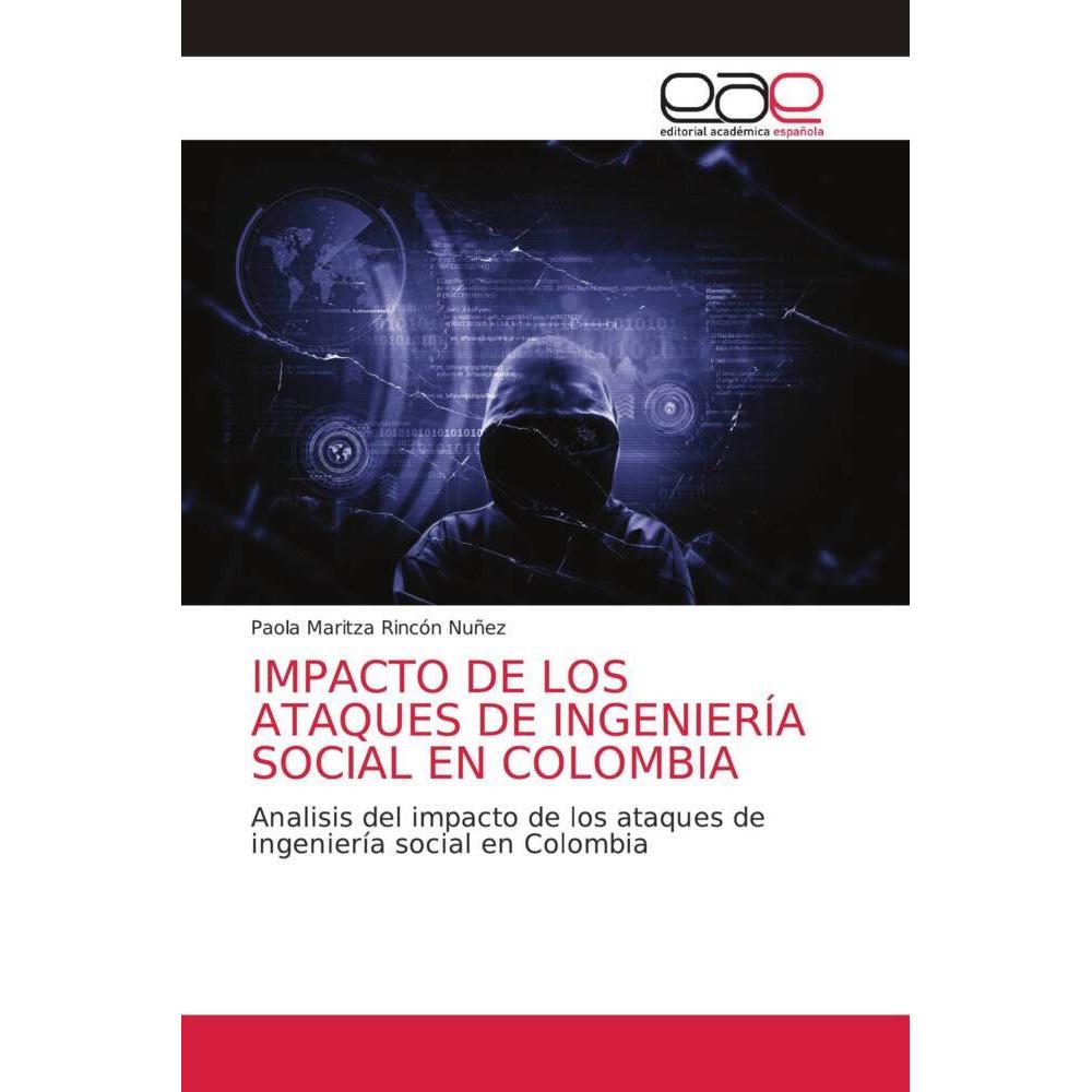 Impacto De Los Ataques De Ingeniería Social En Colombia, Fachbücher von Paola Maritza Rincón Nuñez