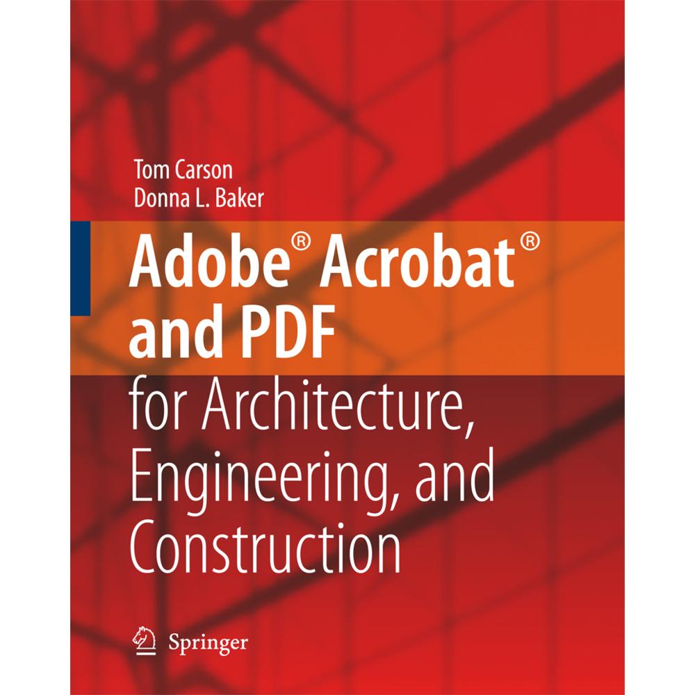 Adobe Acrobat and PDF for Architecture, Engineering, and Construction, Fachbücher von Tom Carson, Donna L. Baker