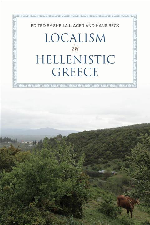 Produktbild Localism in Hellenistic Greece (Englisch, Hans Beck, Sheila Ager, 2024)