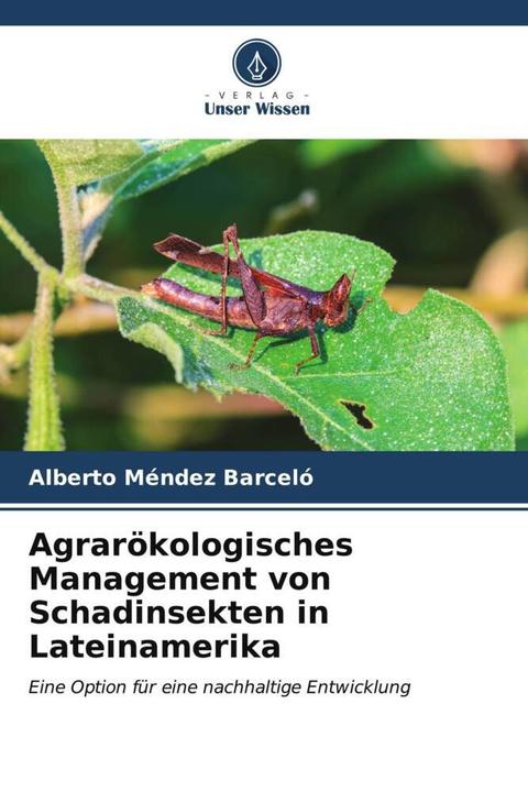 Produktbild Agrarökologisches Management von Schadinsekten in Lateinamerika (Alberto Méndez Barceló, 2023)