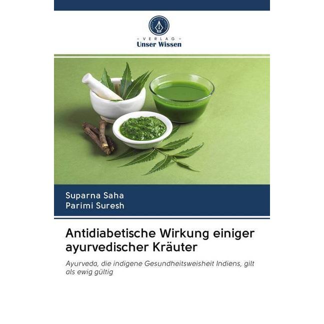 Antidiabetische Wirkung einiger ayurvedischer Kräuter, Fachbücher von Suparna Saha, Parimi Suresh