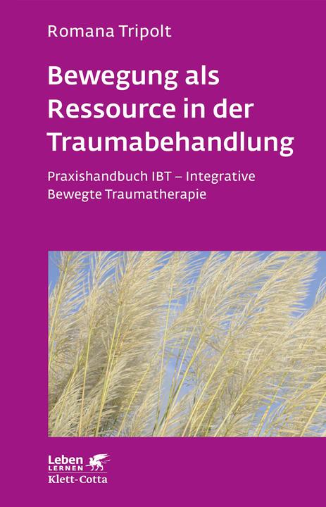 Produktbild Bewegung als Ressource in der Traumabehandlung (Deutsch, Romana Tripolt, 2016)