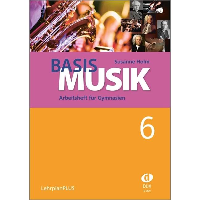 Basis Musik 6 - Arbeitsheft, Ratgeber von Susanne Holm