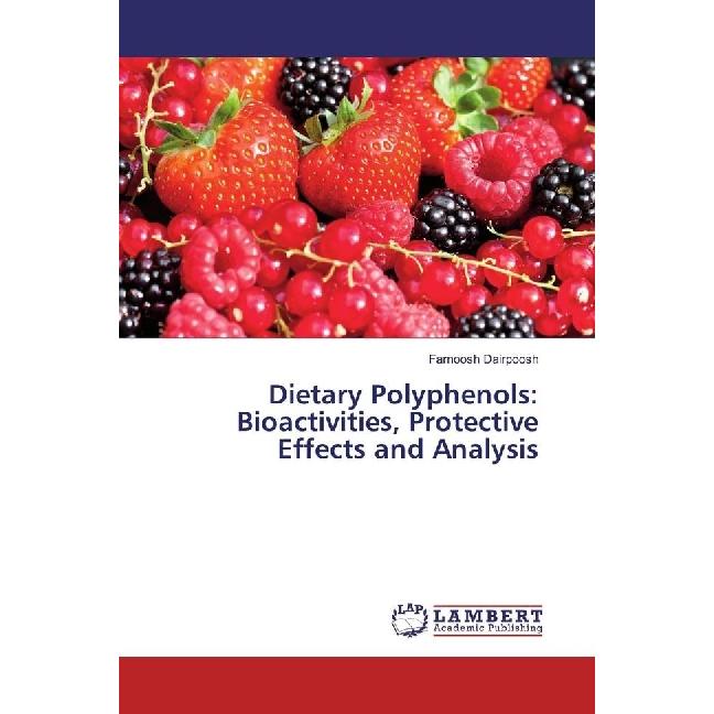 Dietary Polyphenols: Bioactivities, Protective Effects and Analysis, Fachbücher von Farnoosh Dairpoosh