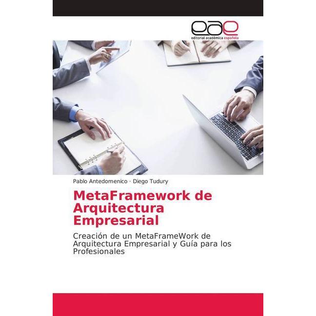 MetaFramework de Arquitectura Empresarial, Fachbücher von Diego Tudury, Pablo Antedomenico