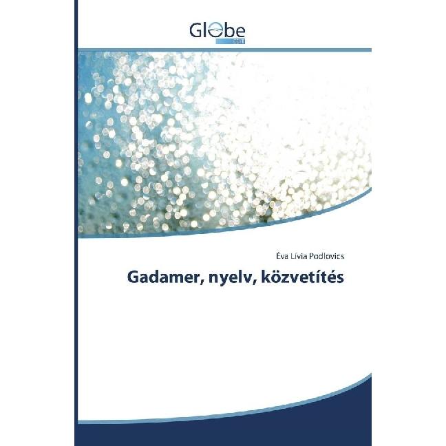 Gadamer, nyelv, közvetítés, Sachbücher von Éva Lívia Podlovics