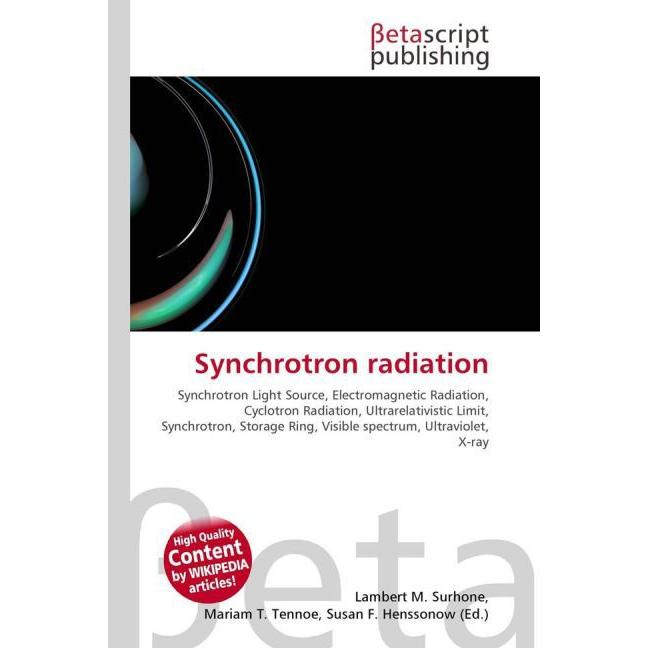Synchrotron radiation, Fachbücher von Lambert M. Surhone, Miriam T. Timpledon, Susan F. Marseken