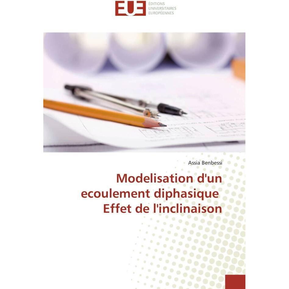 Modelisation d'un ecoulement diphasique Effet de l'inclinaison, Fachbücher von Assia Benbessi