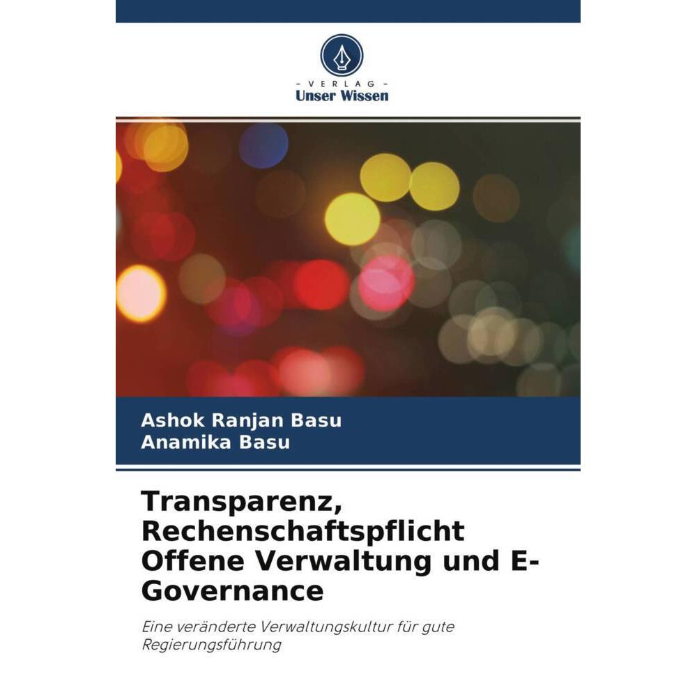 Transparenz, Rechenschaftspflicht Offene Verwaltung und E-Governance, Fachbücher von Ashok Ranjan Basu, Anamika Basu