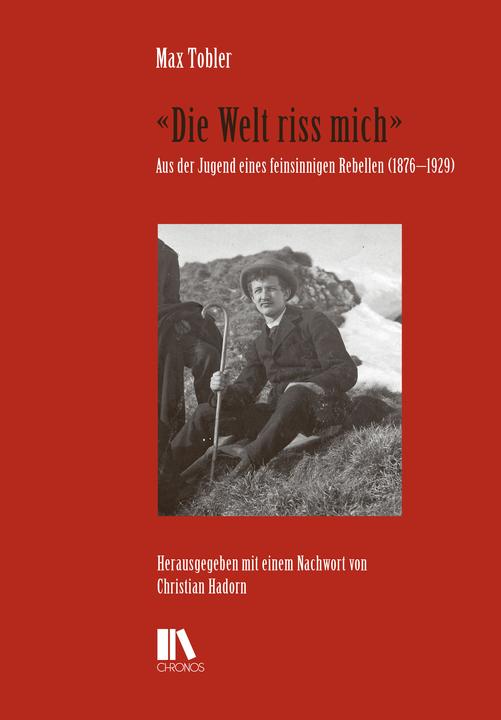Produktbild 'Die Welt riss mich' (Deutsch, Christian Hadorn, Max Tobler, 2015)