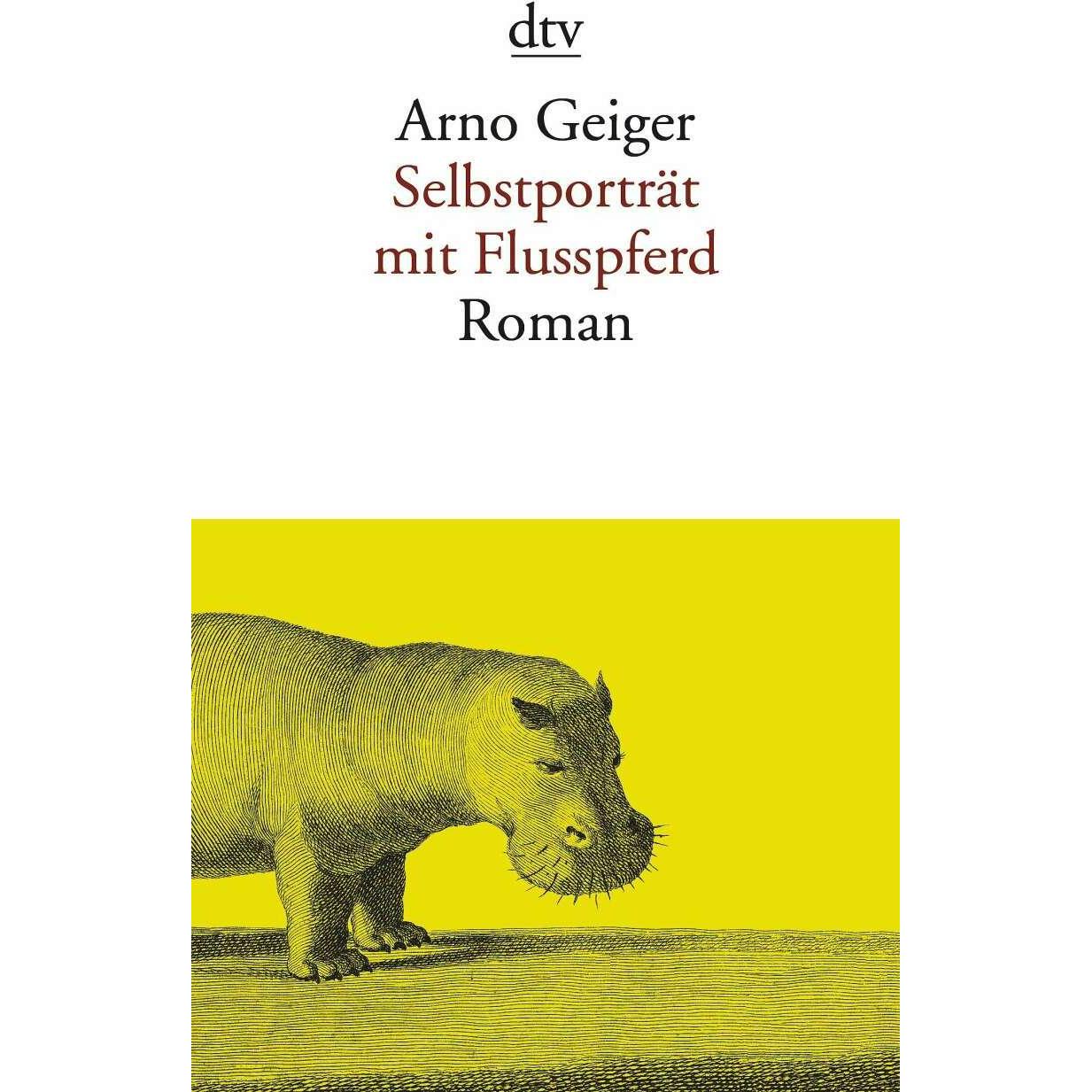 Selbstporträt mit Flusspferd, Belletristik von Arno Geiger